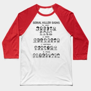 Serial Killer Astrological Signs Baseball T-Shirt